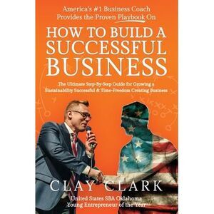 America's #1 Business Coach Provides the Proven Playbook on How to Build a Succe